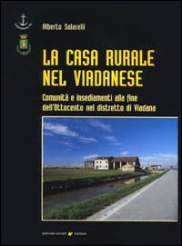 Immagine copertina libro La casa rurale nel viadanese. Comunità e insediamenti alla fine dell'Ottocento nel distretto di Viadana