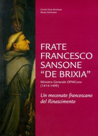 Immagine copertina libro Frate Francesco Sansone «de Brixia» ministro generale ofm conv. (1414-1499). Un mecenate francescano del Rinascimento