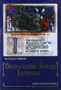 Immagine copertina libro Bibliographia antiqua lupiensis. Incunaboli delle biblioteche pubbliche e private di Lecce e provincia