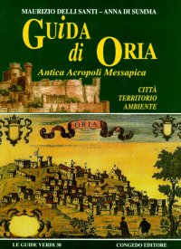 Immagine copertina libro Guida di Oria antica acropoli messapica. Città, territorio, ambiente