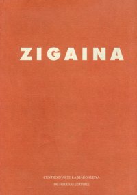 Immagine copertina libro Zigaina. Per il decennale del Centro d'arte La Maddalena. Catalogo della mostra