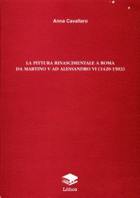 Immagine copertina libro La pittura rinascimentale a Roma. Da Martino V a Alessandro VI, 1420-1503