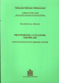 Immagine copertina libro Provenienze, cataloghi, esemplari: studi sulle raccolte librarie antiche
