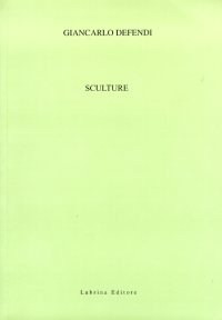 Immagine copertina libro Giancarlo Defendi. Sculture