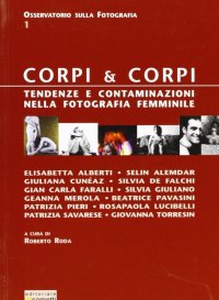 Immagine copertina libro Corpi & corpi. Tendenze e contaminazioni nella fotografia femminile