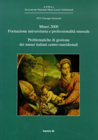 Immagine copertina libro Musei 2000. Formazione universitaria e professionalità museale. Problematiche di gestione dei musei italiani centro-meridionali. Atti del 25° Convegno ANMLI (2000)
