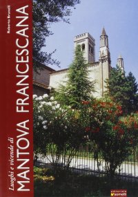 Immagine copertina libro Luoghi e vicende di Mantova francescana