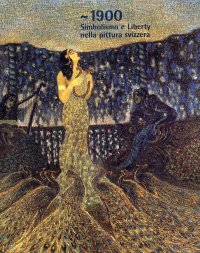 Immagine copertina libro 1900. Simbolismo e liberty nella pittura svizzera. Ediz. trilingue