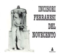 Immagine copertina libro Incisori ferraresi del Novecento