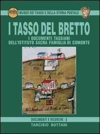 Immagine copertina libro I Tasso del Bretto. I documenti tassiani dell'Istituto Sacra Famiglia di Comonte
