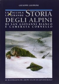 Immagine copertina libro La piccola e la grande storia degli alpini di S. Giovanni Bianco e Camerata Cornello
