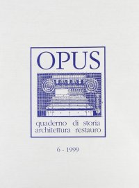 Immagine copertina libro Opus (1999). Quaderno di storia, architettura e restauro. Vol. 6
