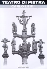 Immagine copertina libro Teatro di pietra. Carlo Leidi e i calvaires bretoni