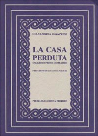 Immagine copertina libro La casa perduta. Saggio di prose lombarde