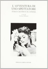 Immagine copertina libro L'avventura di uno spettatore. Italo Calvino e il cinema