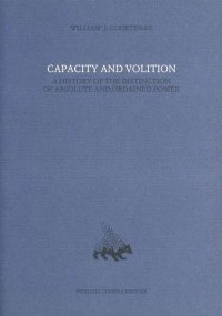 Immagine copertina libro Capacity and volition. A history of the distinction of absolute and ordained power. Vol. 8