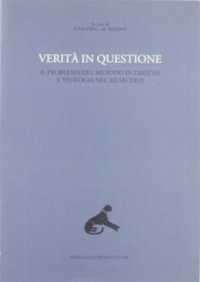 Immagine copertina libro Verità in questione. Il problema del metodo in diritto e teologia nel XII secolo. Vol. 9