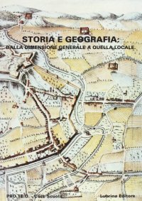 Immagine copertina libro Storia e geografia. Dalla dimensione generale a quella locale