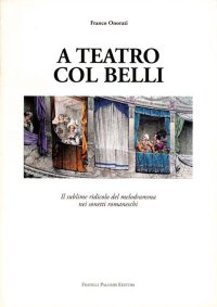 Immagine copertina libro A teatro col Belli. Il sublime ridicolo del melodramma nei sonetti romaneschi