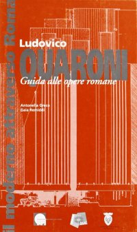 Immagine copertina libro Ludovico Quaroni. Guida alle opere romane