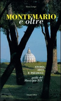 Immagine copertina libro Monte Mario e oltre. Storia arte e paesaggi. Guida del Municipio XIX