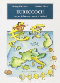 Immagine copertina libro Eureccoci! L'arrivo dell'euro raccontato ai bambini