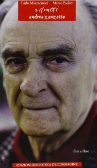 Immagine copertina libro Ritratti. Andrea Zanzotto. Con videocassetta