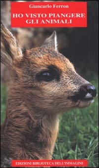 Immagine copertina libro Ho visto piangere gli animali