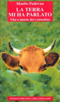 Immagine copertina libro La terra mi ha parlato. Vita e morte del contadino