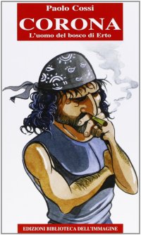 Immagine copertina libro Corona. L'uomo del bosco di Erto