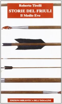 Immagine copertina libro Storie del Friuli. Vol. 1: Il Medio Evo