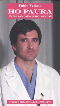 Immagine copertina libro Ho paura. Piccoli ospedali o grandi ospedali