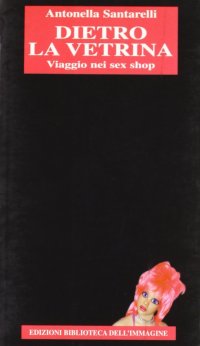 Immagine copertina libro Dietro la vetrina. Viaggio nei sex shop