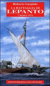 Immagine copertina libro La battaglia di Lepanto. 7 ottobre 1571