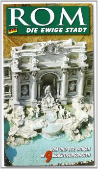 Immagine copertina libro Roma. La città eterna. Guida artistica di Roma. Il Vaticano e la Cappella Sistina. Ediz. tedesca