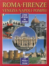 Immagine copertina libro Città d'arte in Italia. Roma, Firenze, Venezia, Napoli, Pompei, Pisa e Siena