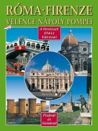 Immagine copertina libro Città d'arte in Italia. Roma, Firenze, Venezia, Napoli, Pompei, Pisa e Siena. Ediz. ungherese