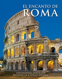 Immagine copertina libro Il fascino di Roma. Splendide immagini raccontano la città eterna. Ediz. spagnola