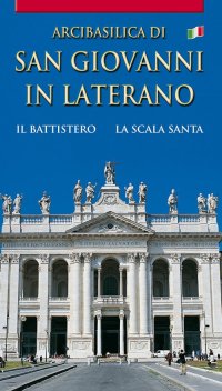 Immagine copertina libro Arcibasilica di San Giovanni in Laterano. Il battistero. La Scala Santa