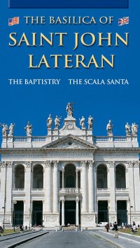 Immagine copertina libro The Basilica of Saint John Lateran. The Baptistry. The Scala Santa