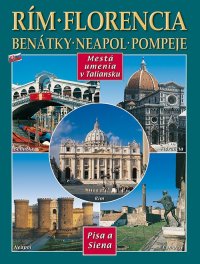 Immagine copertina libro Città d'arte in Italia. Roma, Firenze, Venezia, Napoli, Pompei, Pisa e Siena. Ediz. slovacca