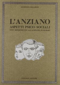 Immagine copertina libro L'anziano. Aspetti psico-sociali. Con riferimento all'anziano pugliese