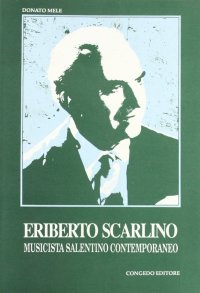 Immagine copertina libro Eriberto Scarlino. Musicista salentino contemporaneo