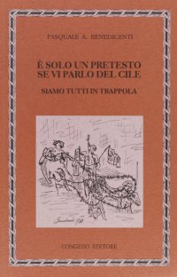 Immagine copertina libro È solo un pretesto se vi parlo del Cile. Siamo tutti in trappola