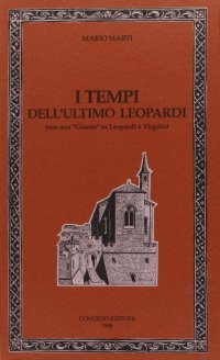Immagine copertina libro I tempi dell'ultimo Leopardi. Con una giunta su Leopardi e Virgilio