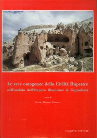 Immagine copertina libro Le aree omogenee della civiltà rupestre nell'ambito dell'Impero Bizantino: la Cappadocia