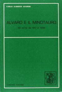 Immagine copertina libro Alvaro e il Minotauro. Gli scritti dal 1917 al 1938