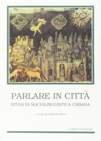 Immagine copertina libro Parlare in città. Studi di sociolinguistica urbana