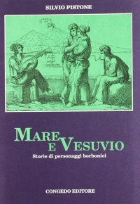 Immagine copertina libro Mare e Vesuvio. Storie di personaggi borbonici