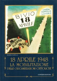 Immagine copertina libro 18 aprile 1948. La mobilitazione delle organizzazioni cattoliche
